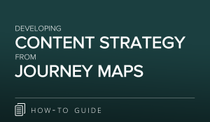 Developing Content Strategy from Journey Maps