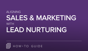 Align Sales & Marketing with Lead Nurturing