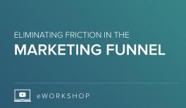Eliminating Friction in the Marketing Funnel